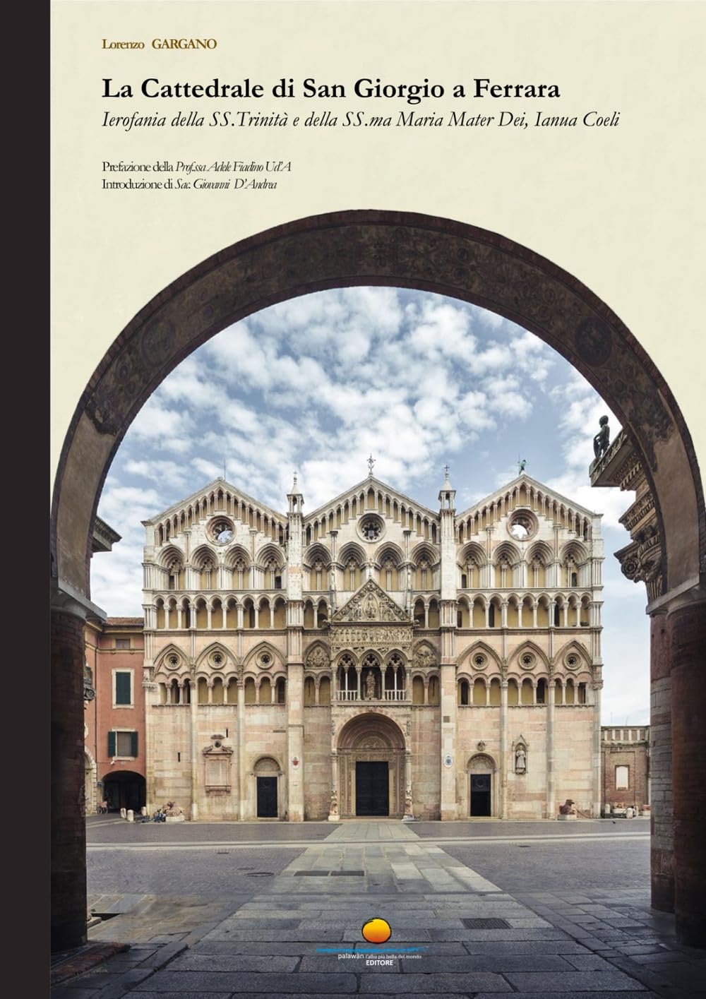 La cattedrale di San Giorgio a Ferrara. Ierofania della SS. Trinità e della SS.ma Maria Mater Dei, Ianua Coeli Architecture