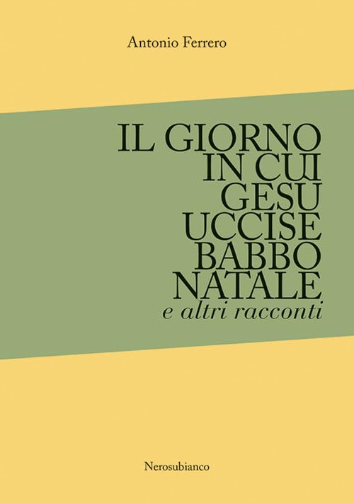 Il giorno in cui Gesù uccise Babbo Natale e altri racconti (Le onde) Essays & Short Stories