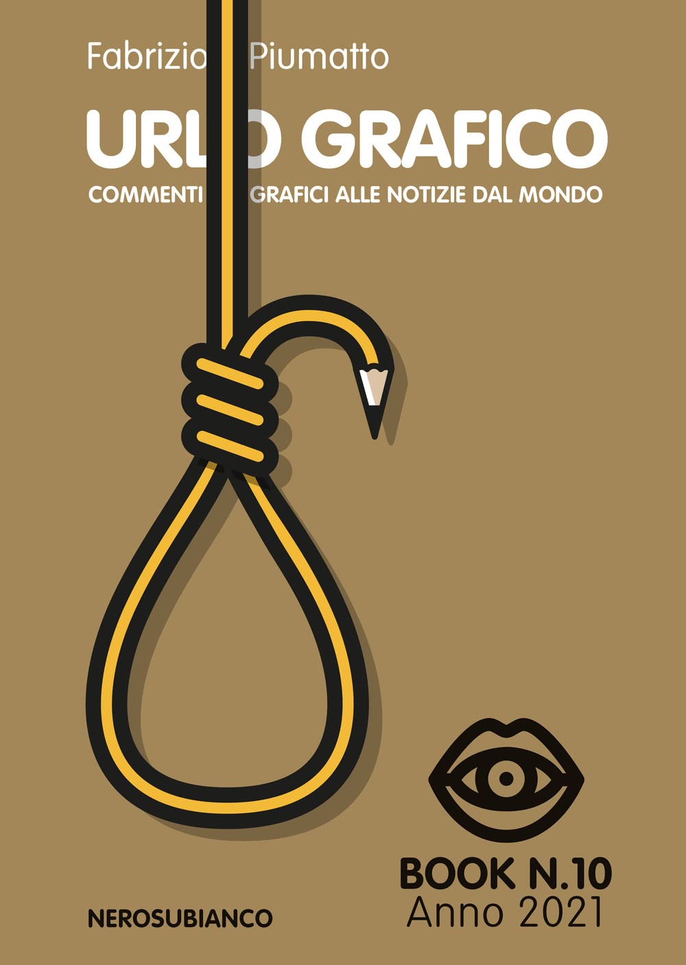 Urlo grafico. Commenti grafici alle notizie dal mondo (2021) (Vol. 10) Film, Art & Culture