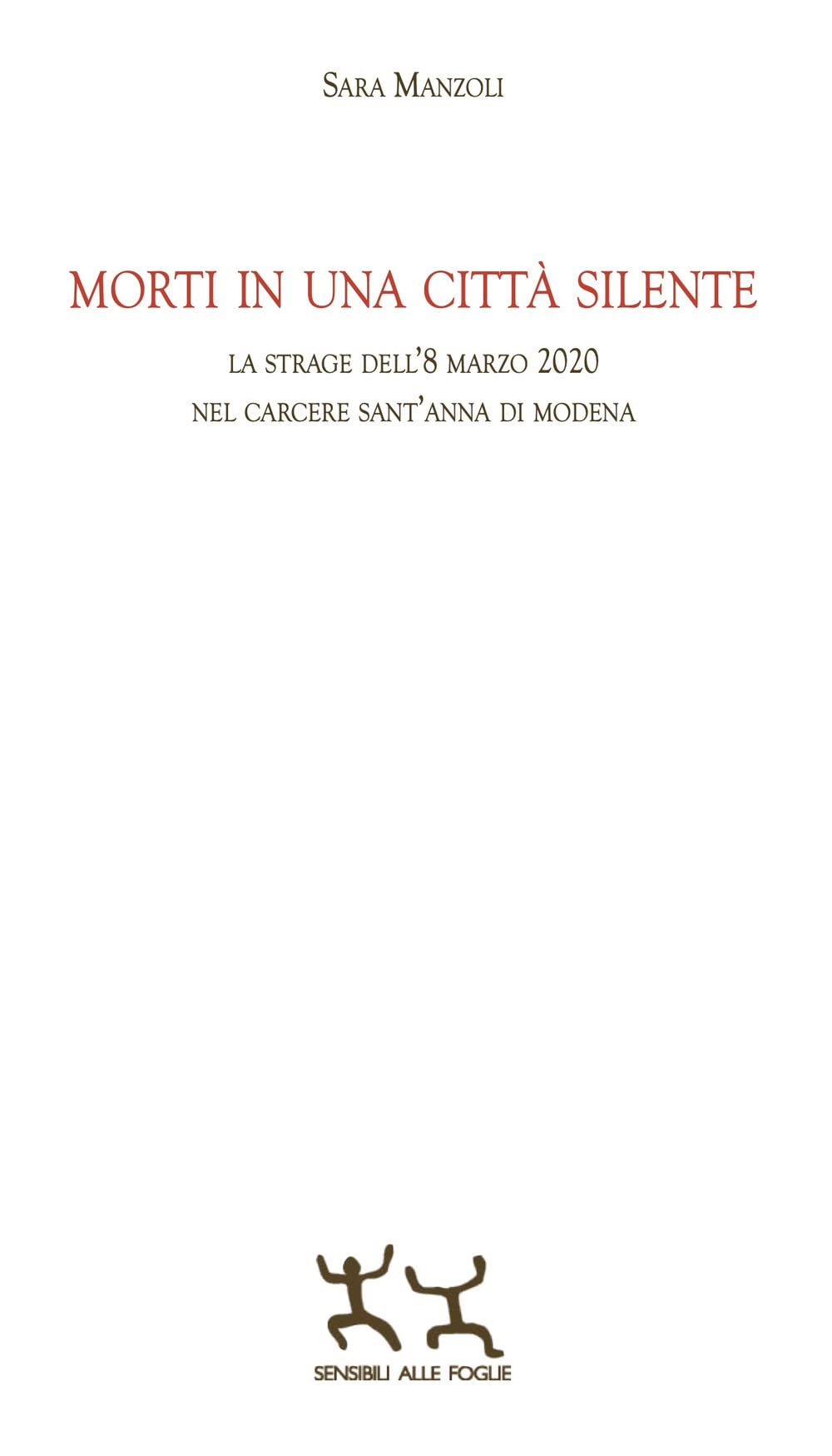 Morti in una città silente. La strage dell'8 marzo 2020 nel carcere Sant'Anna di Modena book
