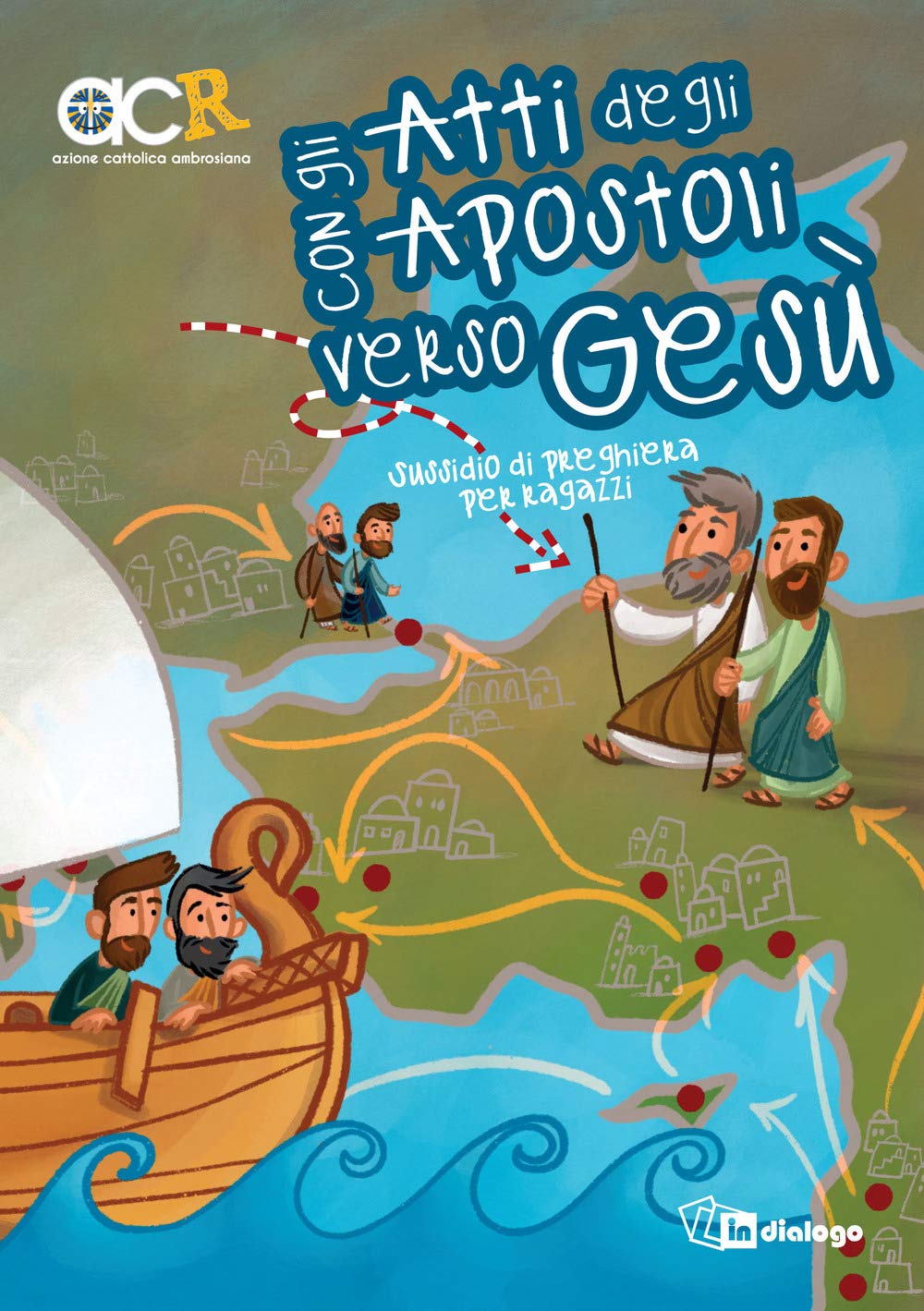 Con gli Atti degli Apostoli verso Gesù. Sussidio di preghiera per ragazzi book