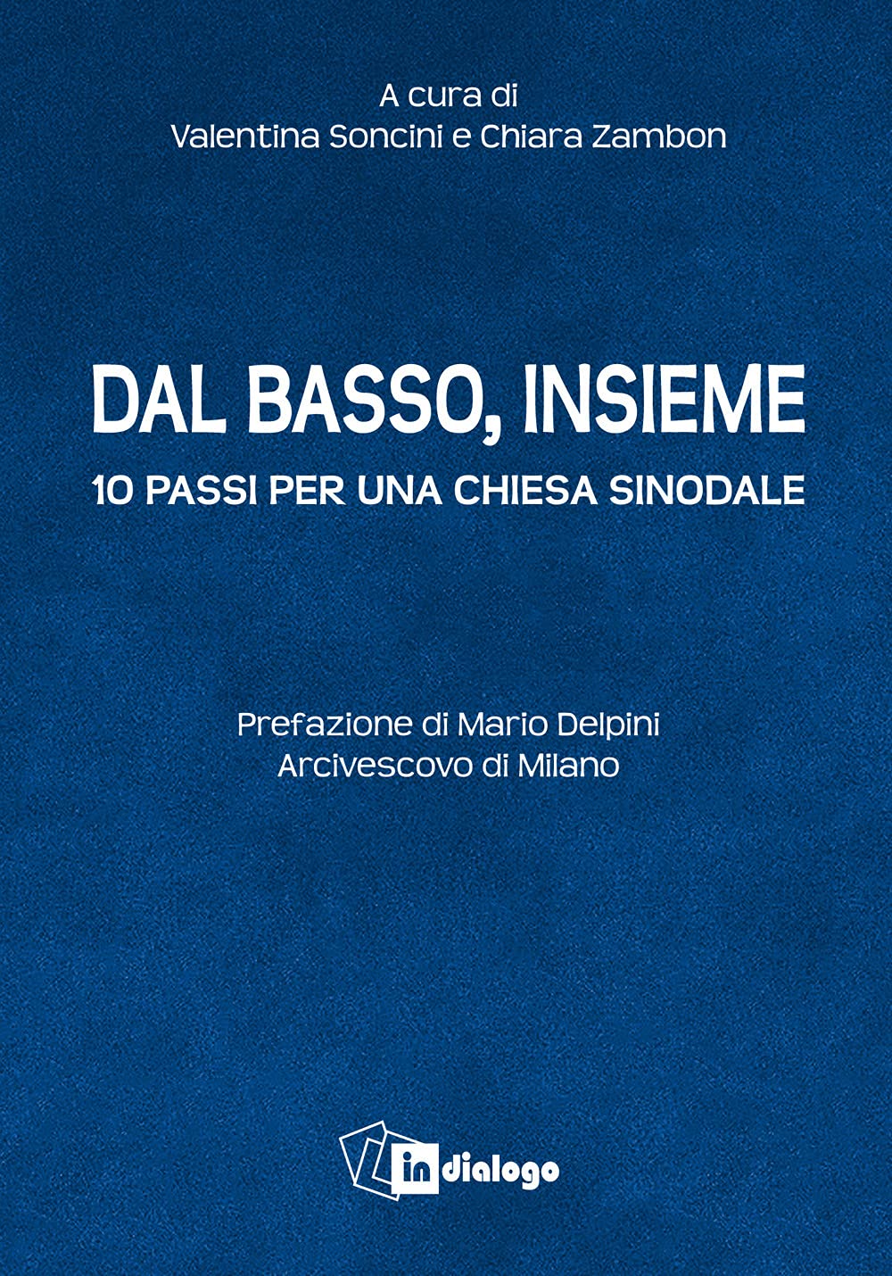 Dal basso, insieme. Dieci passi per una Chiesa sinodale book