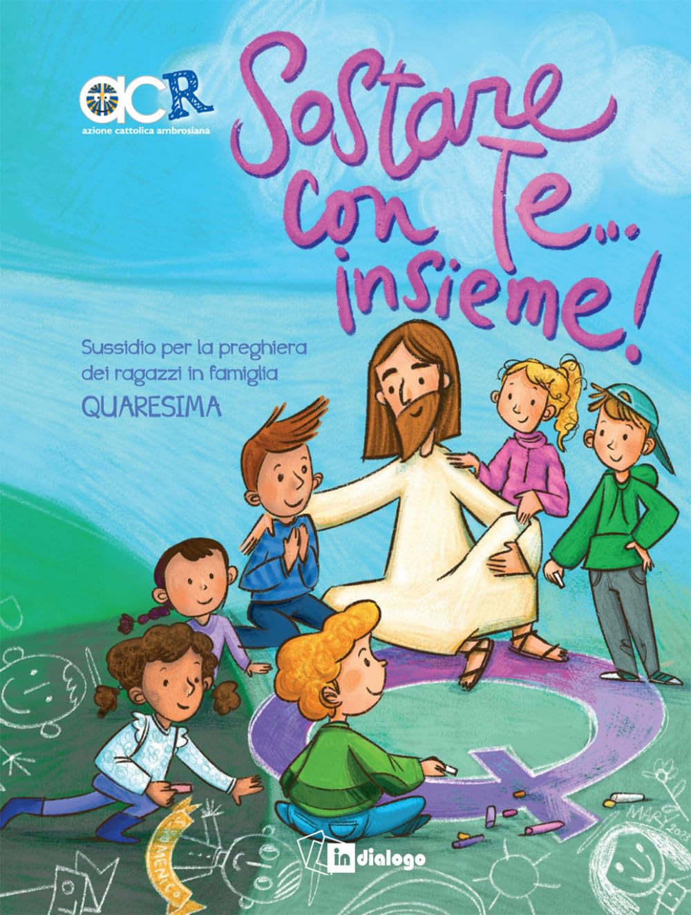 Sostare con te... Insieme. Sussidio per la preghiera dei ragazzi in famiglia. Quaresima Non-fiction