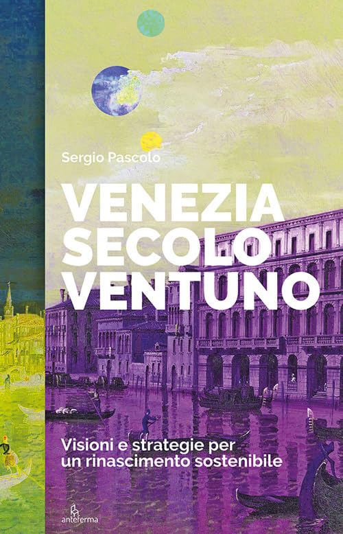 Venezia secolo ventuno. Visioni e strategie per un rinascimento sostenibile Mathematics