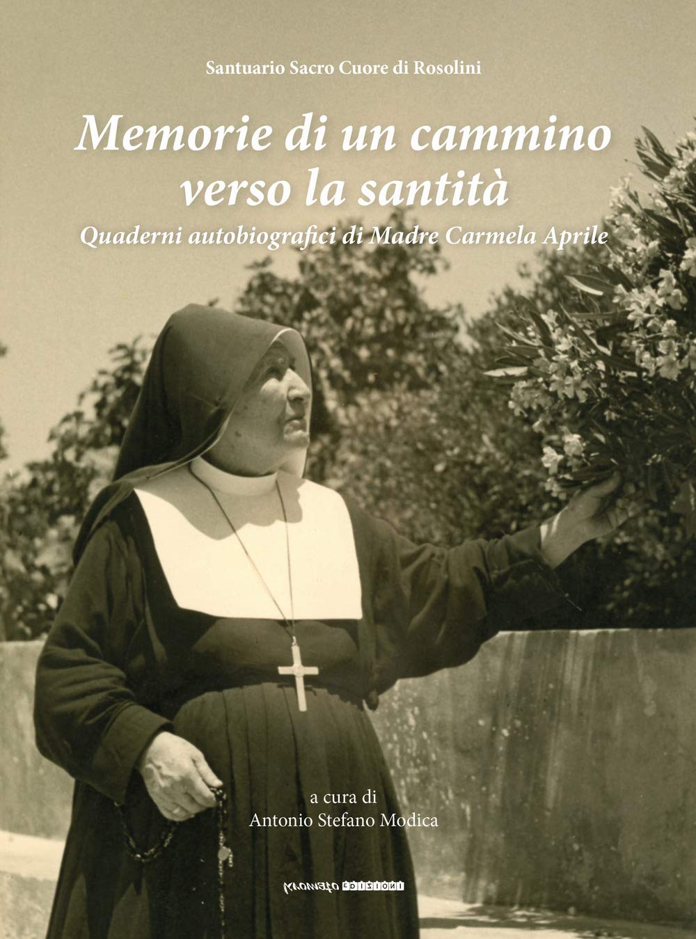 Memorie di un cammino verso la santità. Quaderni autobiografici di madre Carmela Aprile Politics & History