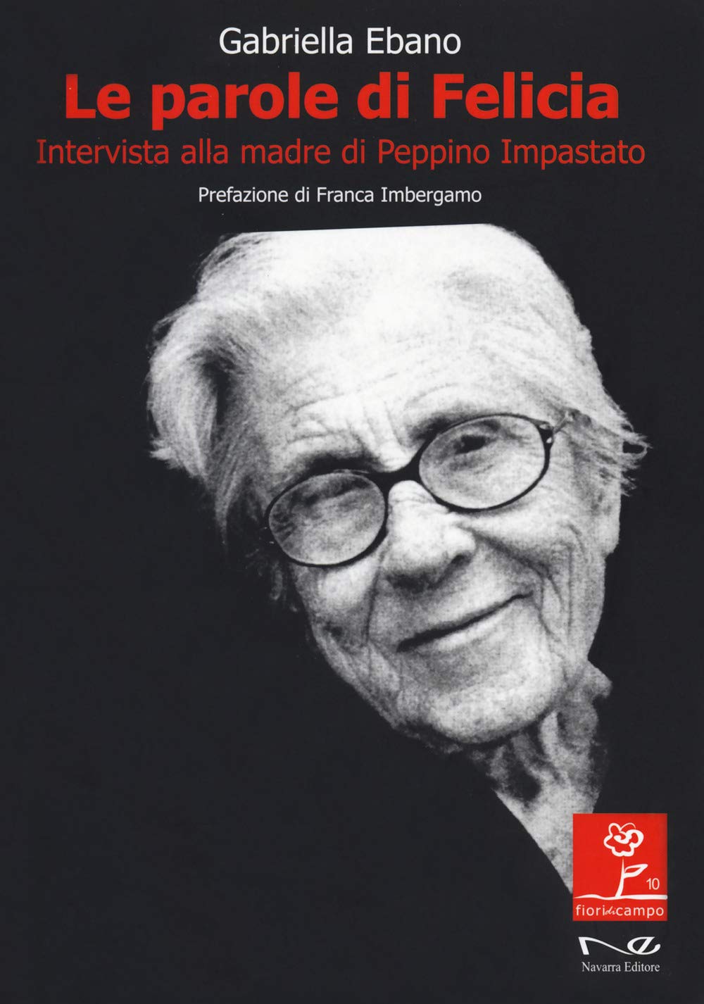 Le parole di Felicia. Intervista alla madre di Peppino Impastato (Fiori di campo) Books