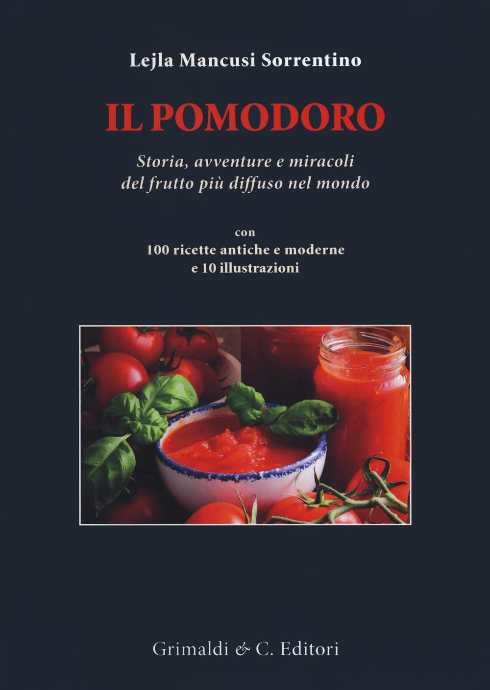 Il pomodoro. Storia avventure e miracoli del frutto più diffuso nel mondo. Con 100 ricette antiche e moderne book