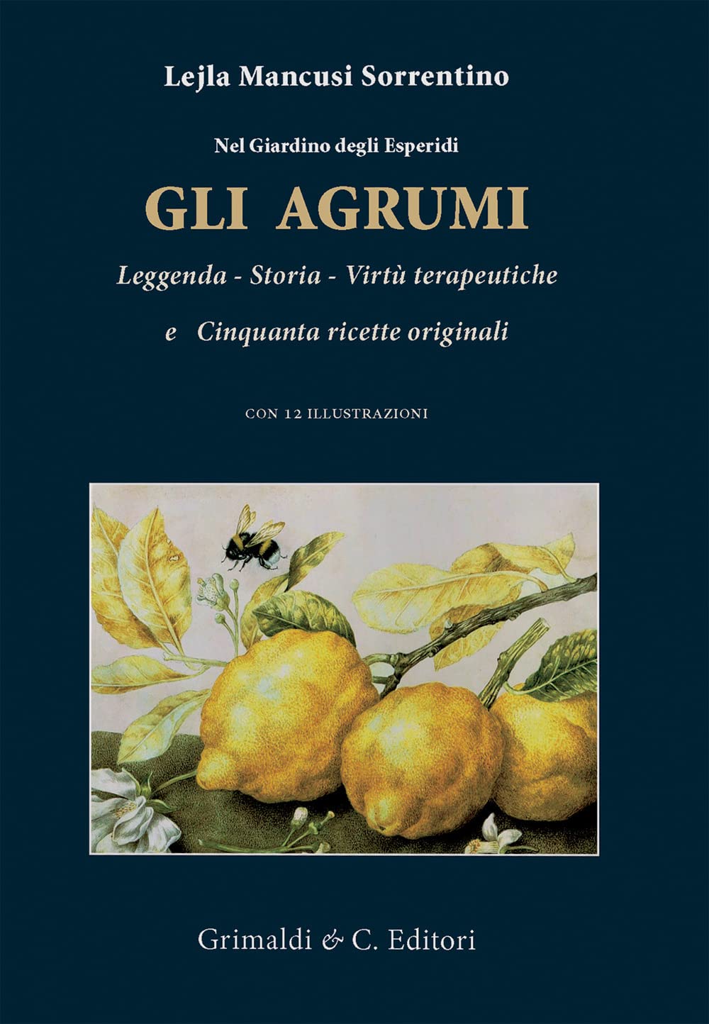 Nel giardino degli esperidi. Gli agrumi. Leggenda, storia, virtù e cinquanta ricette originali Books