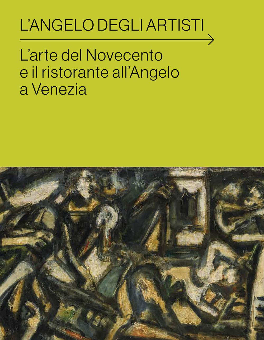 L'angelo degli artisti. L'arte del Novecento e il ristorante all'Angelo a Venezia book