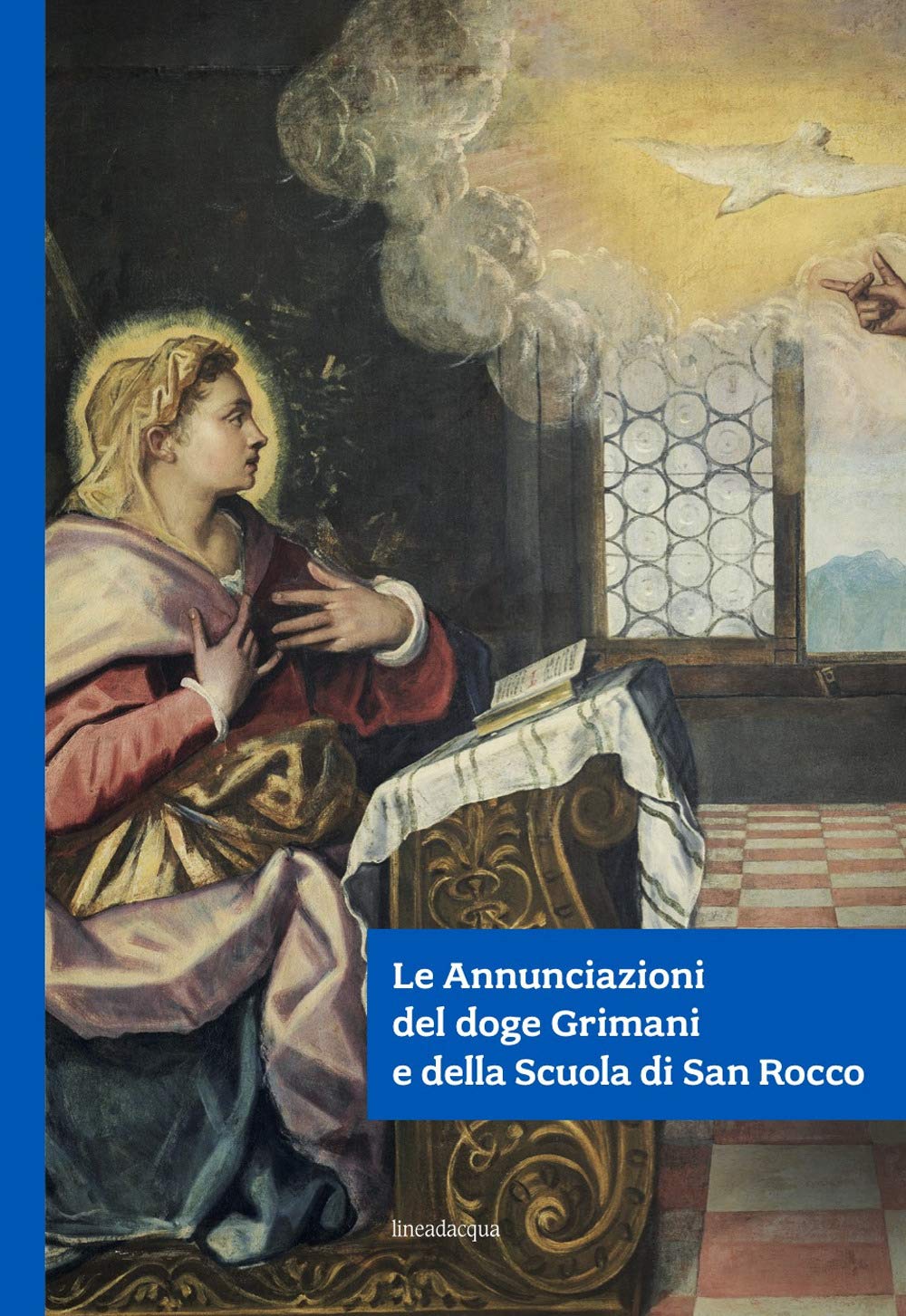 Le Annunciazioni del doge Grimani e della Scuola di San Rocco. Ediz. illustrata book