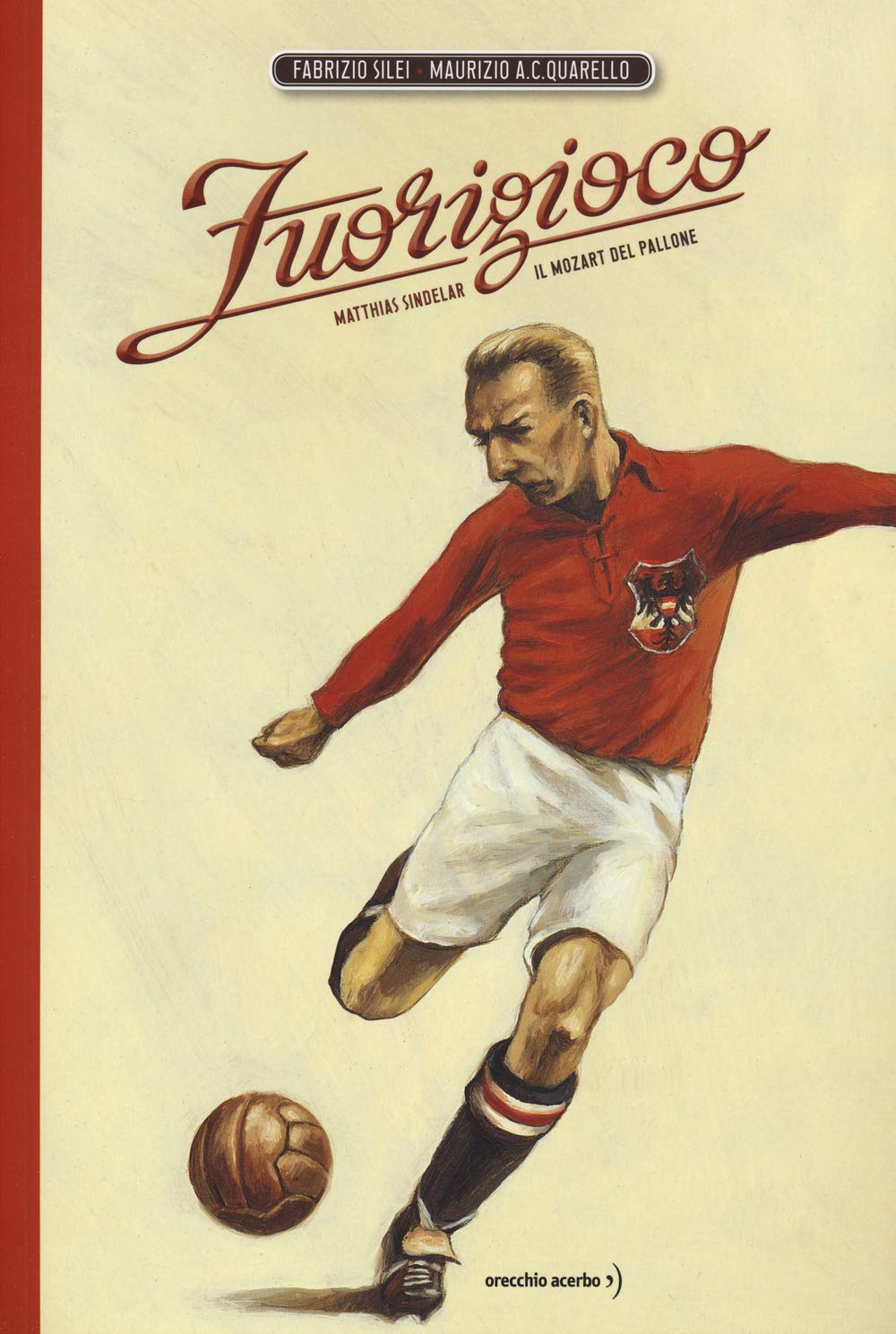 Fuorigioco. Matthias Sindelar, il Mozart del calcio. Nuova ediz. book