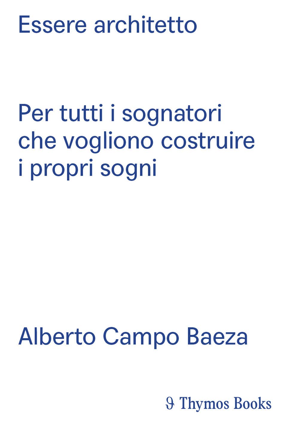 Essere architetto. Per tutti i sognatori che vogliono costruire i propri sogni. Ediz. spagnola e italiana book