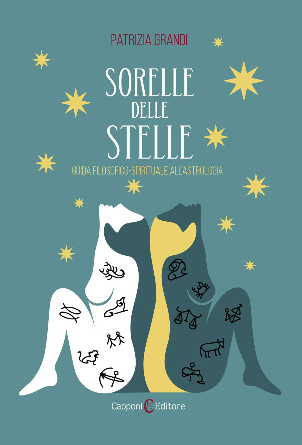 Sorelle delle stelle. Guida filosofico-spirituale all'astrologia Religion & Esotericism