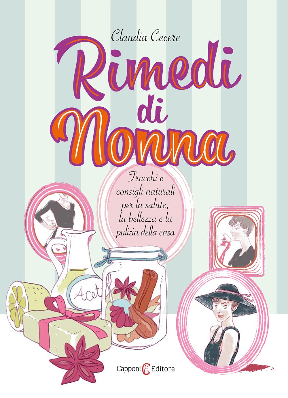 Rimedi di nonna. Trucchi e consigli naturali per la salute, la bellezza e la pulizia della casa Parents & Children