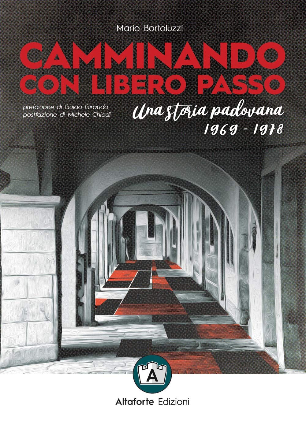 Camminando con libero passo. Una storia padovana 1969-1978 book