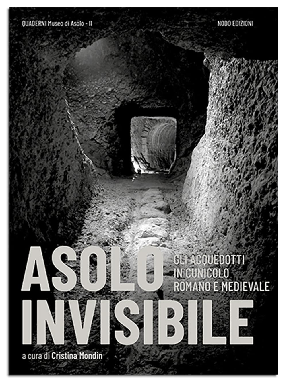 Asolo invisibile. Gli acquedotti in cunicolo romano e medievale book