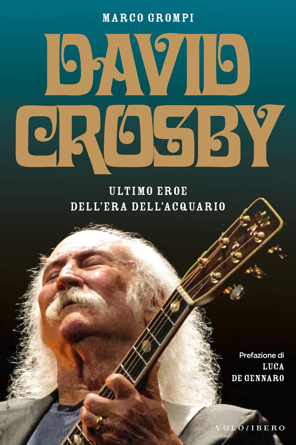 David Crosby. Ultimo eroe dell'era dell'Acquario book