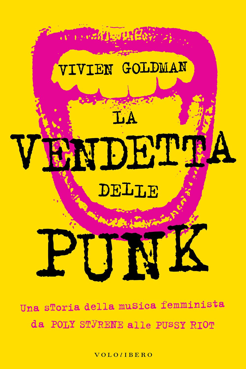 La vendetta delle punk. Una storia della musica femminista da Poly Styrene alle Pussy Riot book