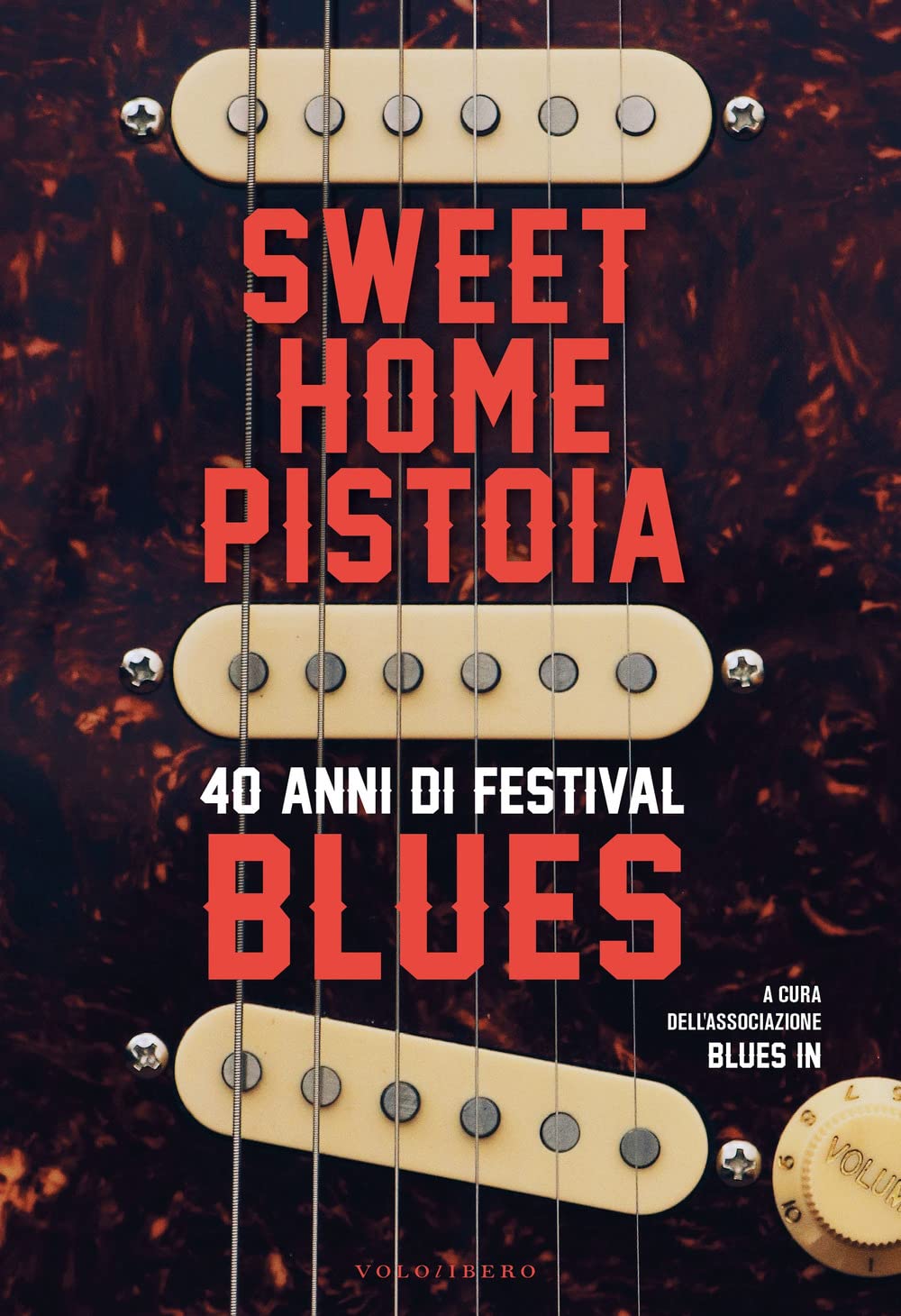 Sweet Home Pistoia. 40 anni di festival blues book