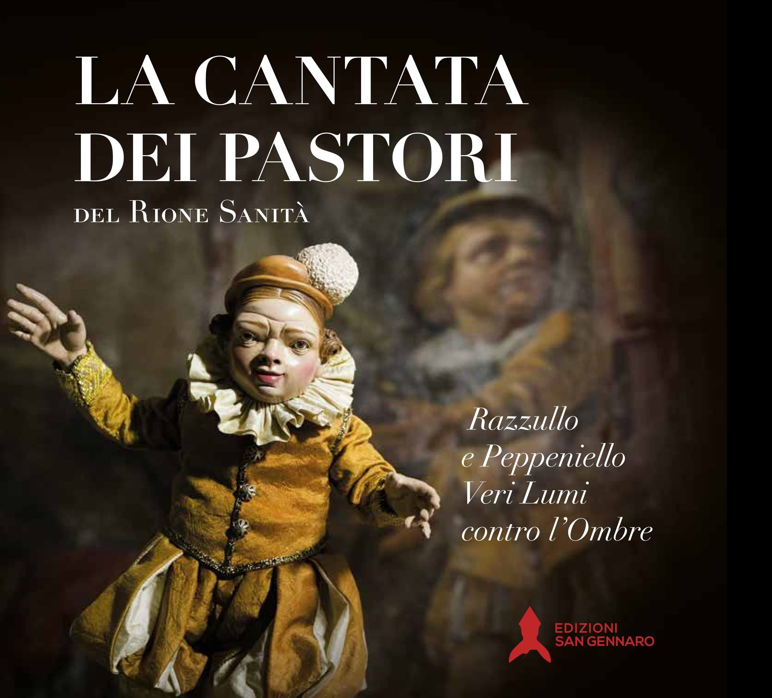 La Cantata dei pastori del rione Sanità. Razzullo e Peppeniello veri lumi contro l'ombre book
