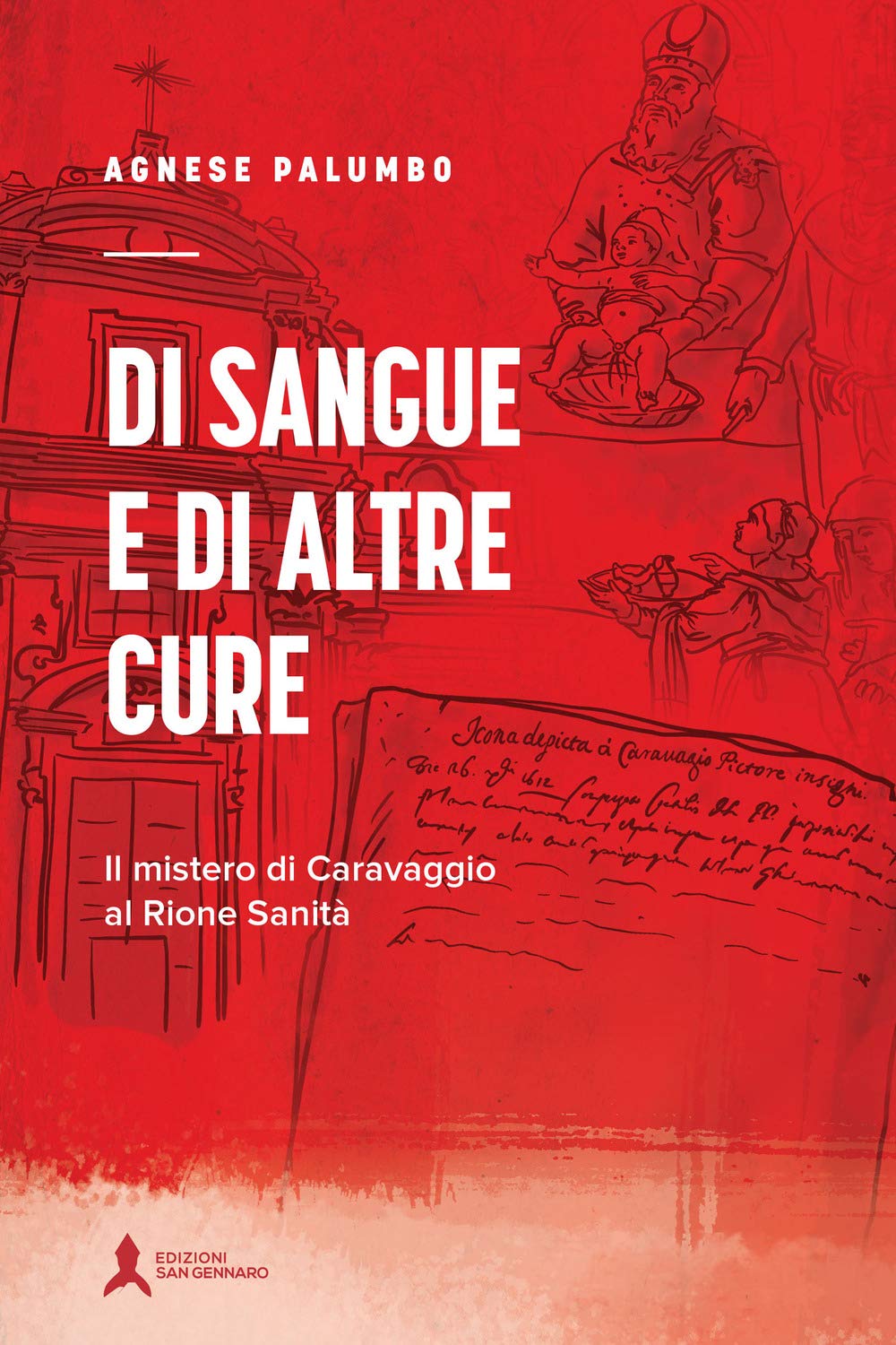 Di sangue e di altre cure. Il mistero di Caravaggio al Rione Sanità (Svincoli, Band 1) Books