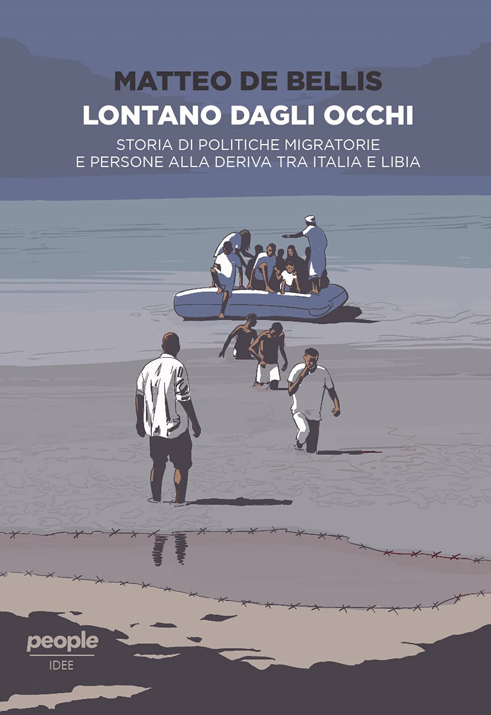 Lontano dagli occhi. Storia di politiche migratorie e persone alla deriva tra Italia e Libia book