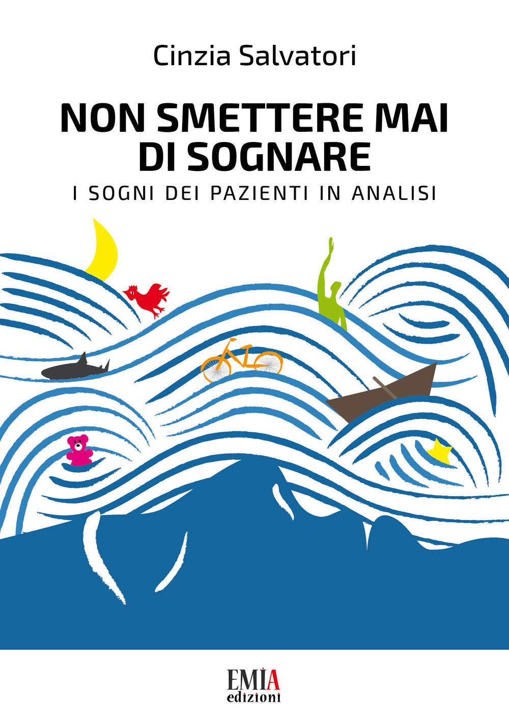 Non smettere mai di sognare. I sogni dei pazienti in analisi Psychology