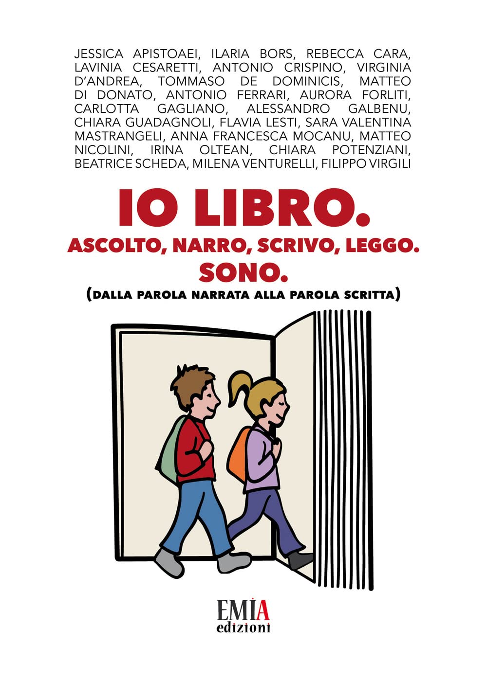 Io libro. Ascolto narro, scrivo, leggo, Sono. (Dalla parola narrata alla parola scritta) book
