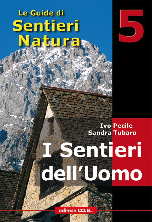 I sentieri dell'uomo. 40 itinerari escursionistici alla scoperta della vita di un tempo sui rilievi del Friuli book