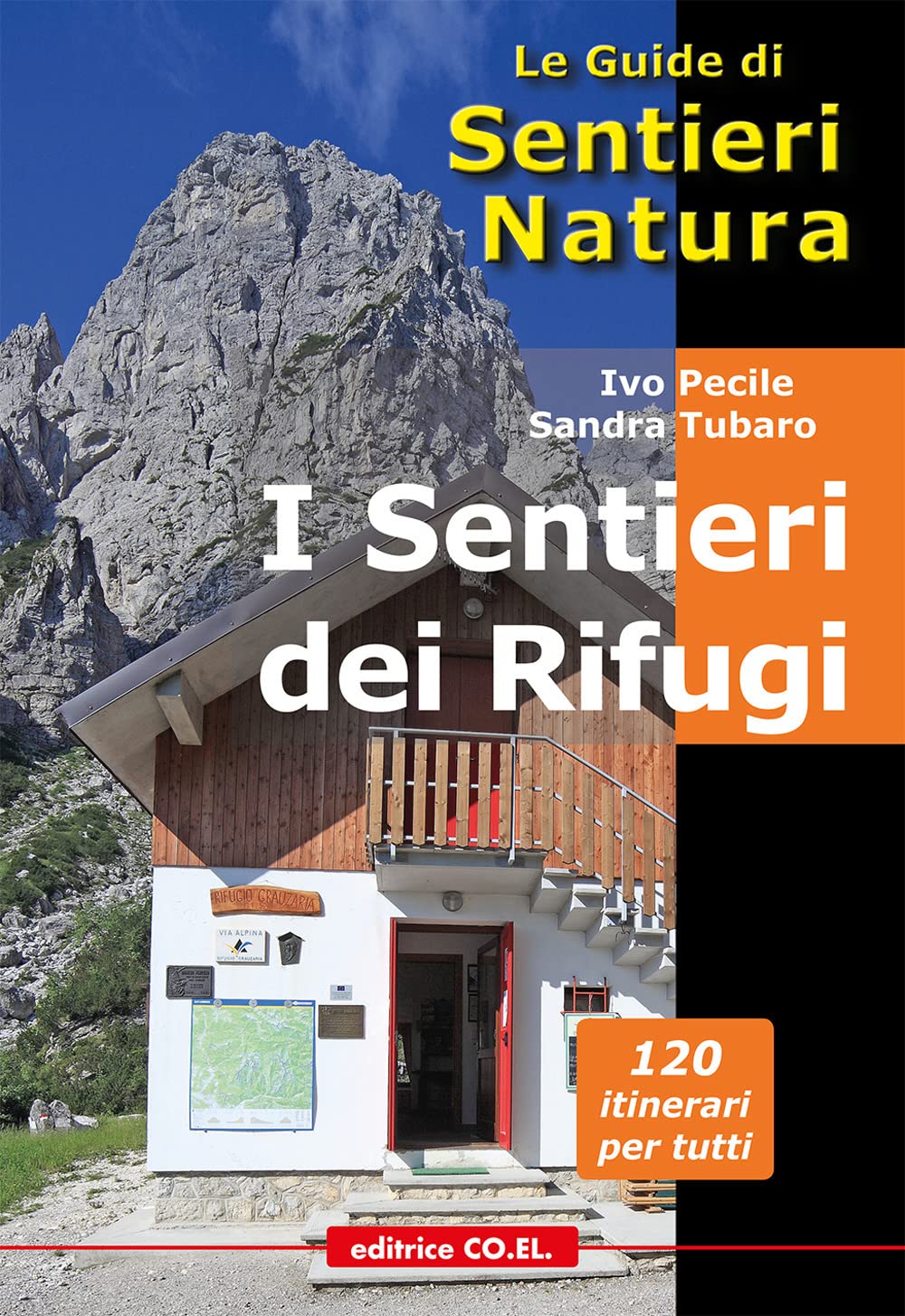 I sentieri dei Rifugi. 37 strutture gestite. 119 proposte di escursioni sulle montagne del Friuli Venezia Giulia book