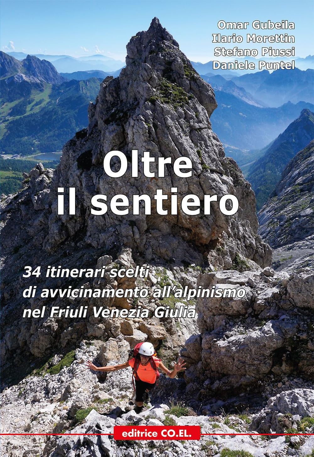 Oltre il sentiero. 34 itinerari scelti di avvicinamento all'alpinismo nel Friuli Venezia Giulia book