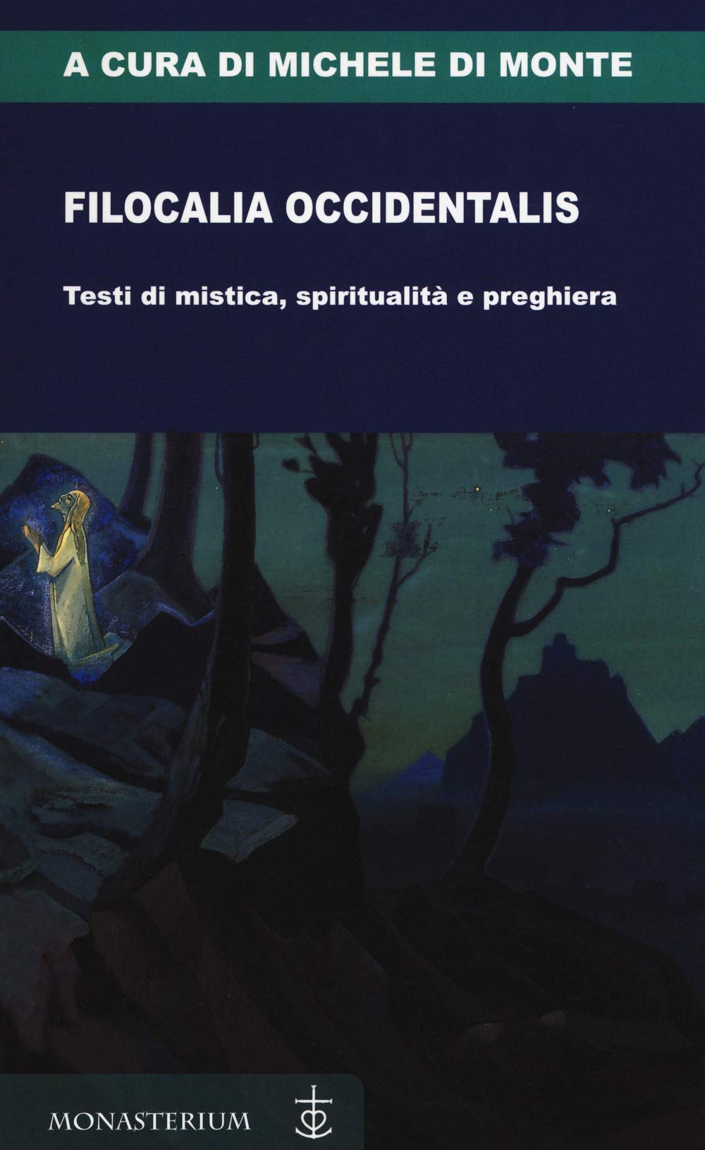 Filocalia occidentalis. Testi di mistica, spiritualità e preghiera book