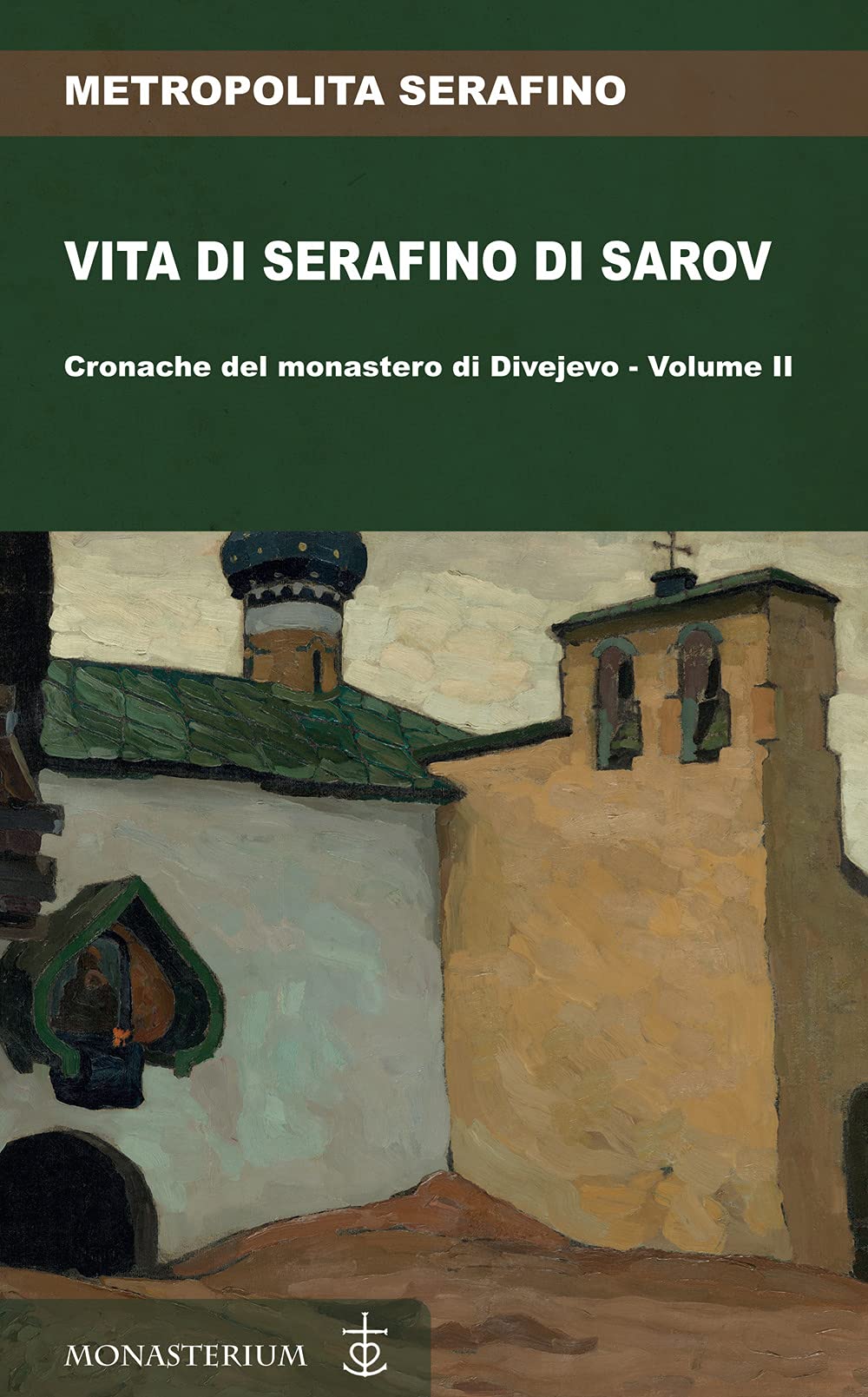 Vita di Serafino di Sarov. Cronache del monastero di Divéyvo (Vol. 2) Politics & Society