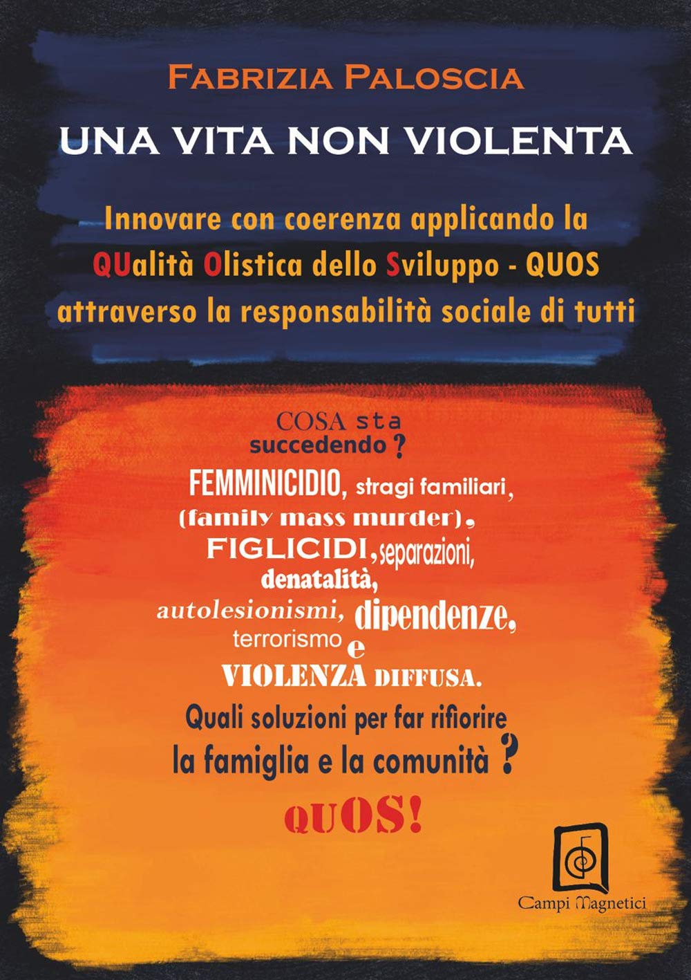 Una vita non violenta. Innovare con coerenza applicando la Qualità Olistica dello Sviluppo-QUOS attraverso la responsabilità sociale di tutti Books
