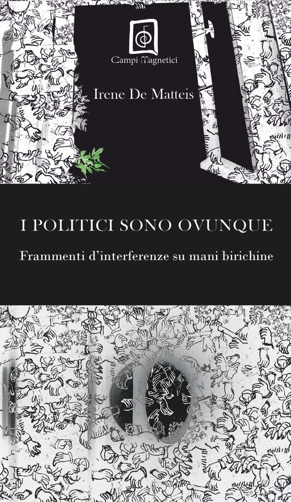 I politici sono ovunque. Frammenti d'interferenze su mani birichine (Lo sguardo giovane) Contemporary literature