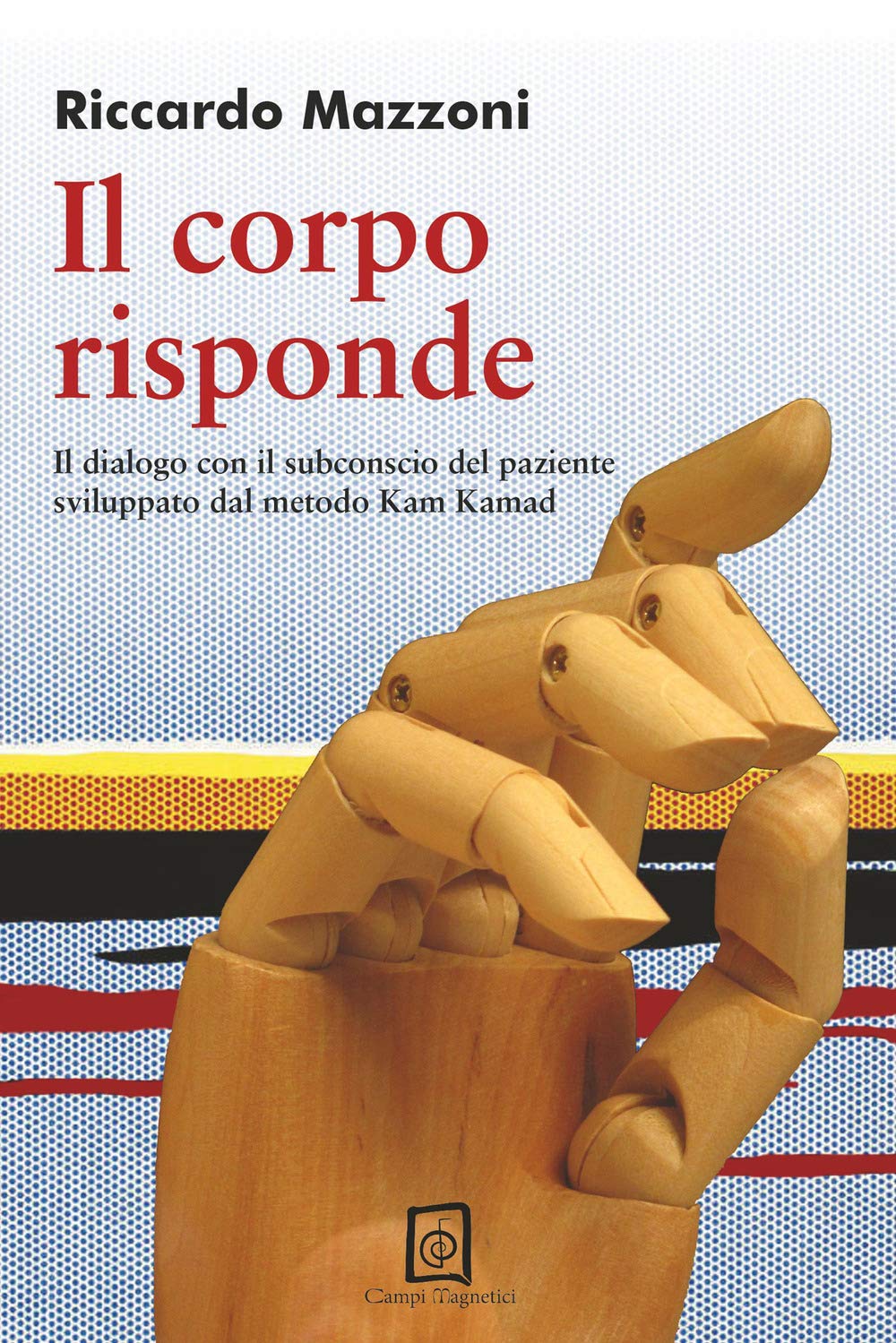 Il corpo risponde. Il dialogo con il subconscio del paziente sviluppato dal metodo Kam Kamad Medicine