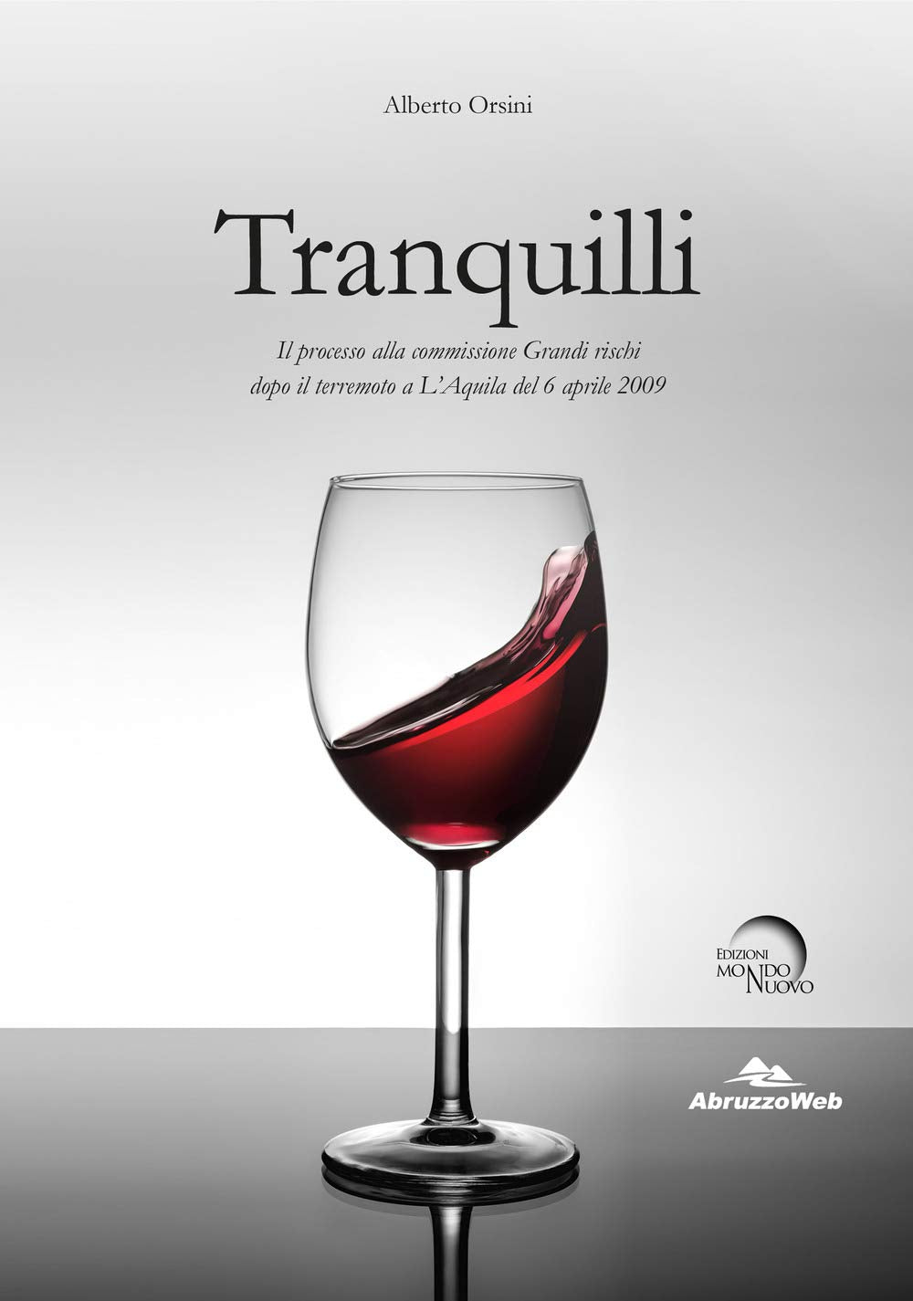Tranquilli. Il processo alla commissione Grandi rischi dopo il terremoto a L’Aquila del 6 aprile 2009 book