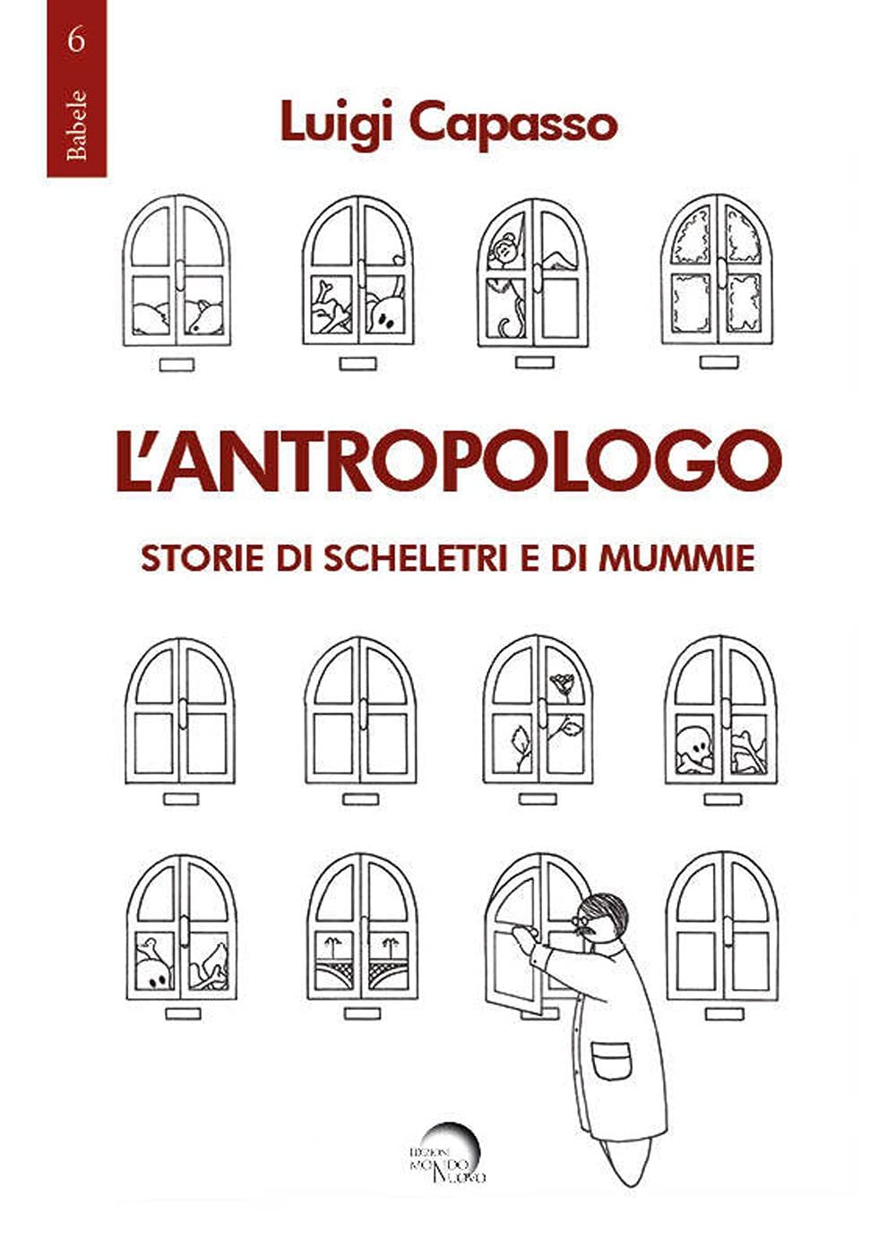 L'antropologo. Storie di scheletri e di mummie (Babele) Social Sciences
