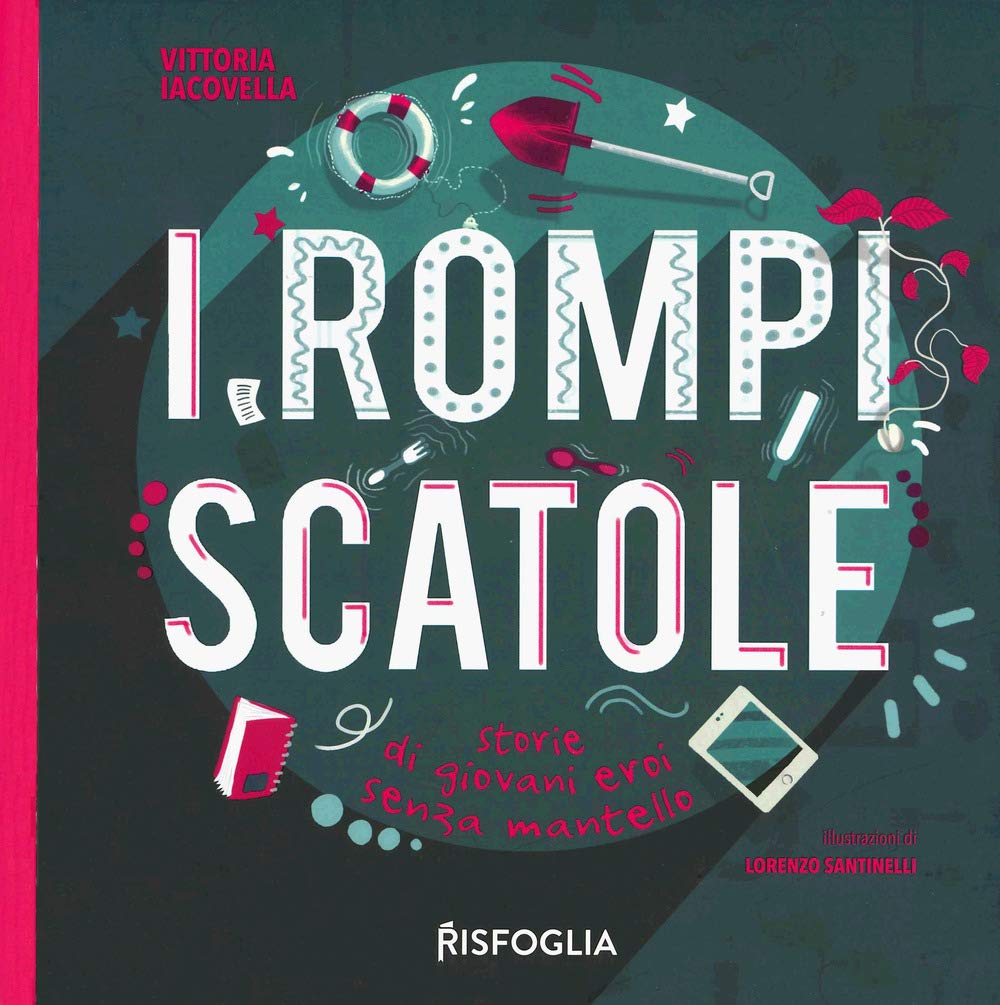 I rompiscatole. Storie di giovani eroi senza mantello Non-fiction