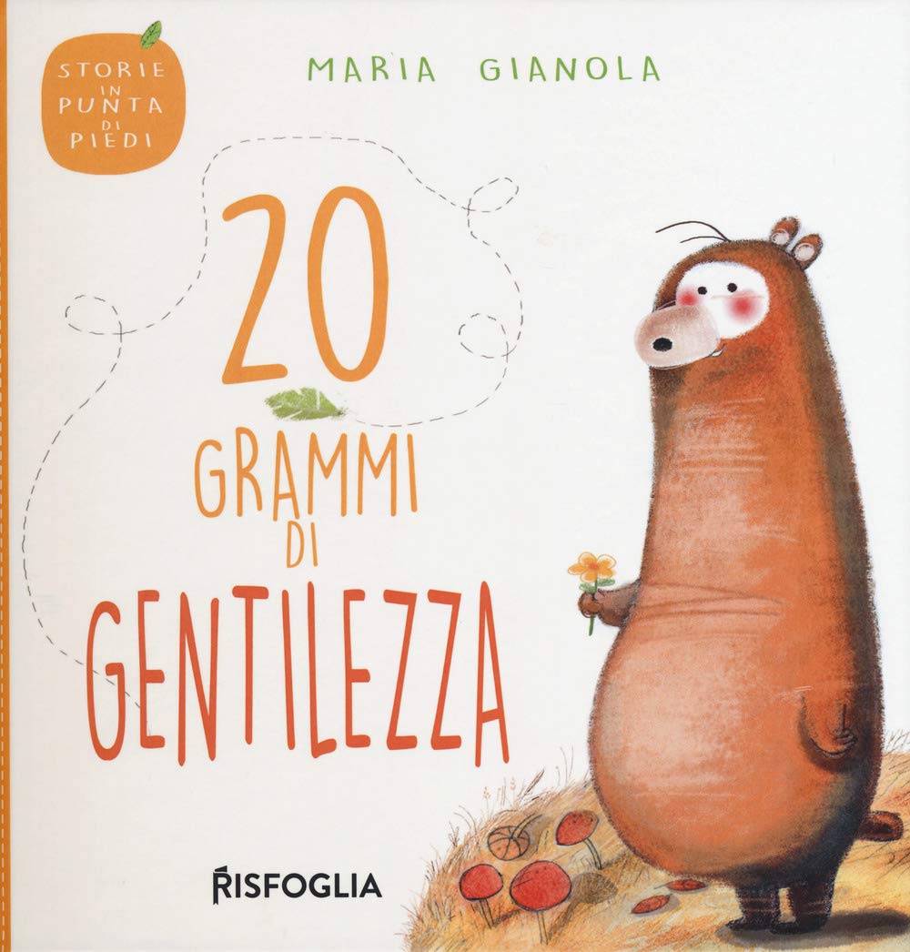 20 grammi di gentilezza. Storie in punta di piedi. Ediz. a colori book