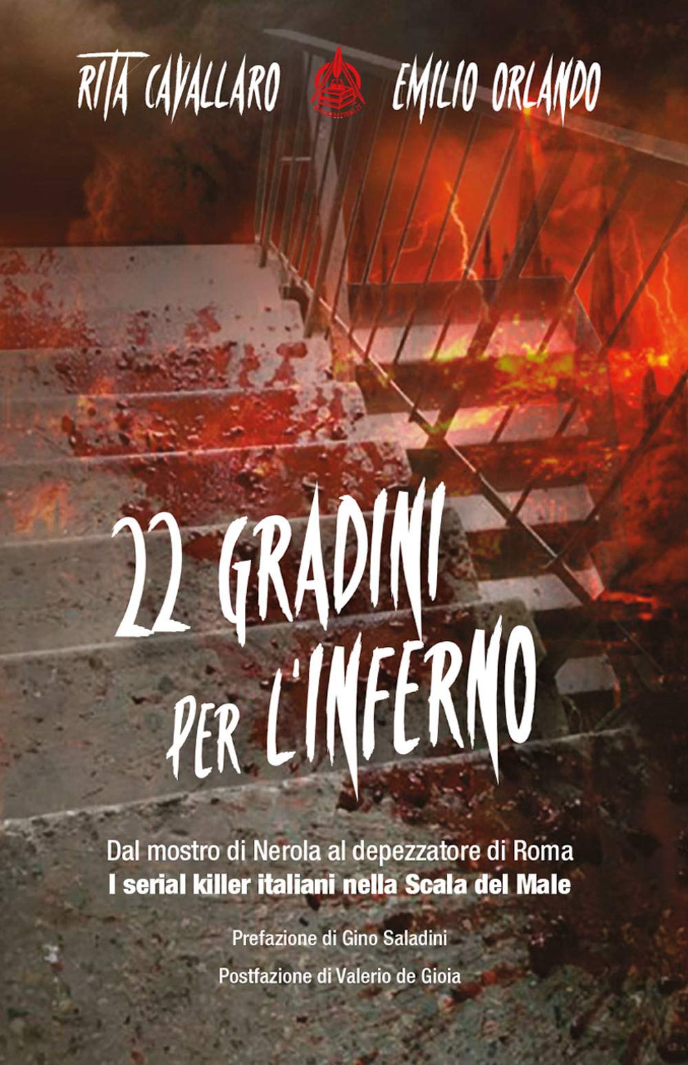 22 gradini per l’inferno. Dal mostro di Nerola al depezzatore di Roma. I serial killer italiani nella scala del male book