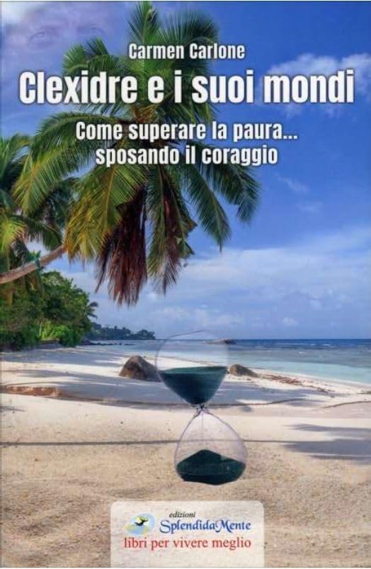 Clexidre e i suoi mondi. Come superare la paura... sposando il coraggio Books
