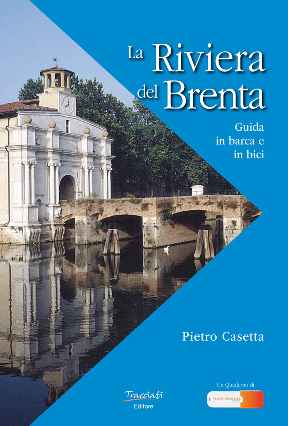 La riviera del Brenta. Guida in barca e in bici book