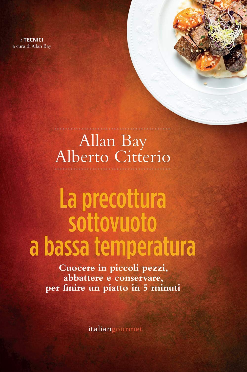 La precottura sottovuoto a bassa temperatura. Cuocere in piccoli pezzi, abbattere e conservare per finire un piatto in 5 minuti book