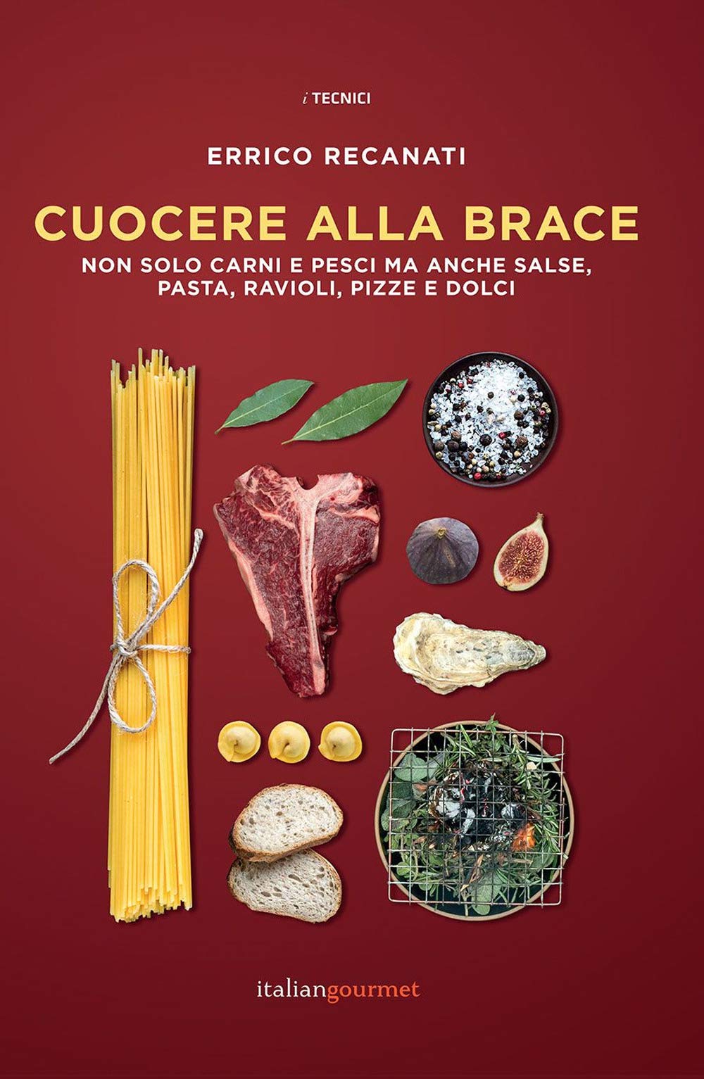 Cuocere alla brace. Non solo carni e pesci ma anche salse, pasta, ravioli, pizze e dolci book