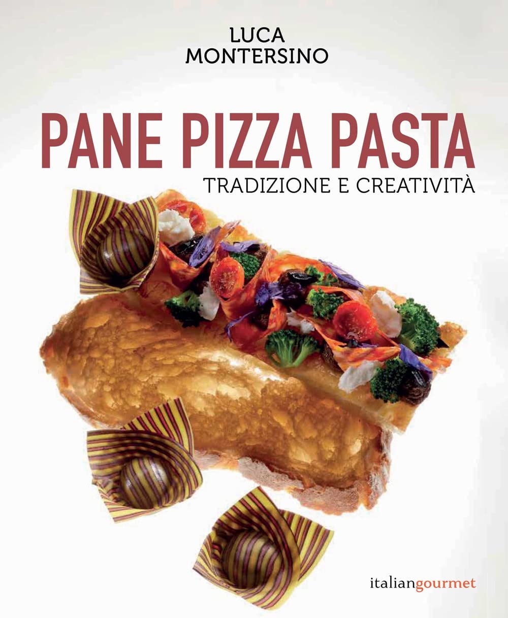 Pane pizza pasta. Tradizione e creatività book