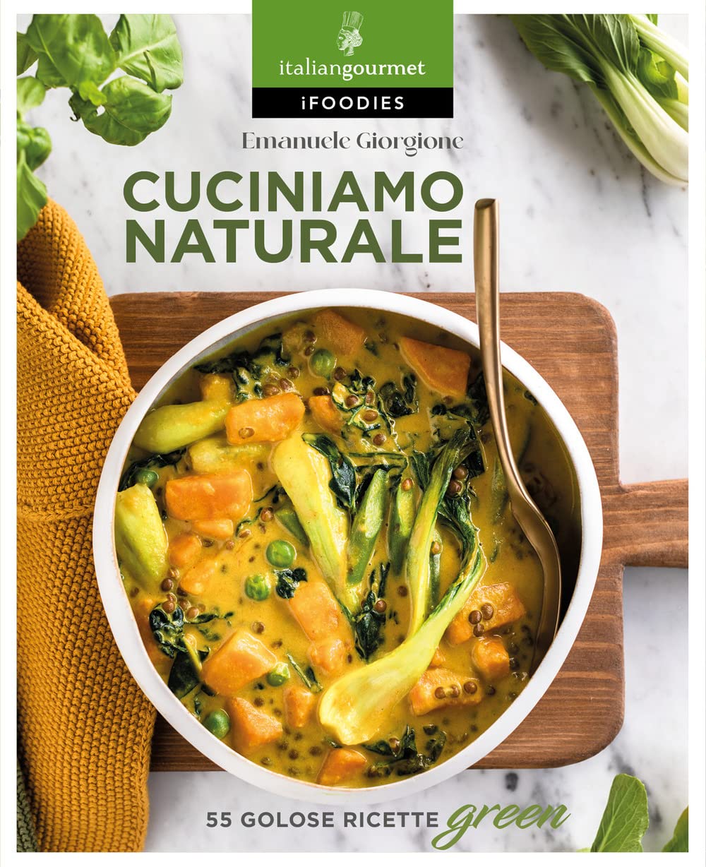 Cuciniamo naturale. 55 golose ricette green (iFoodies) Leisure, Home & Garden