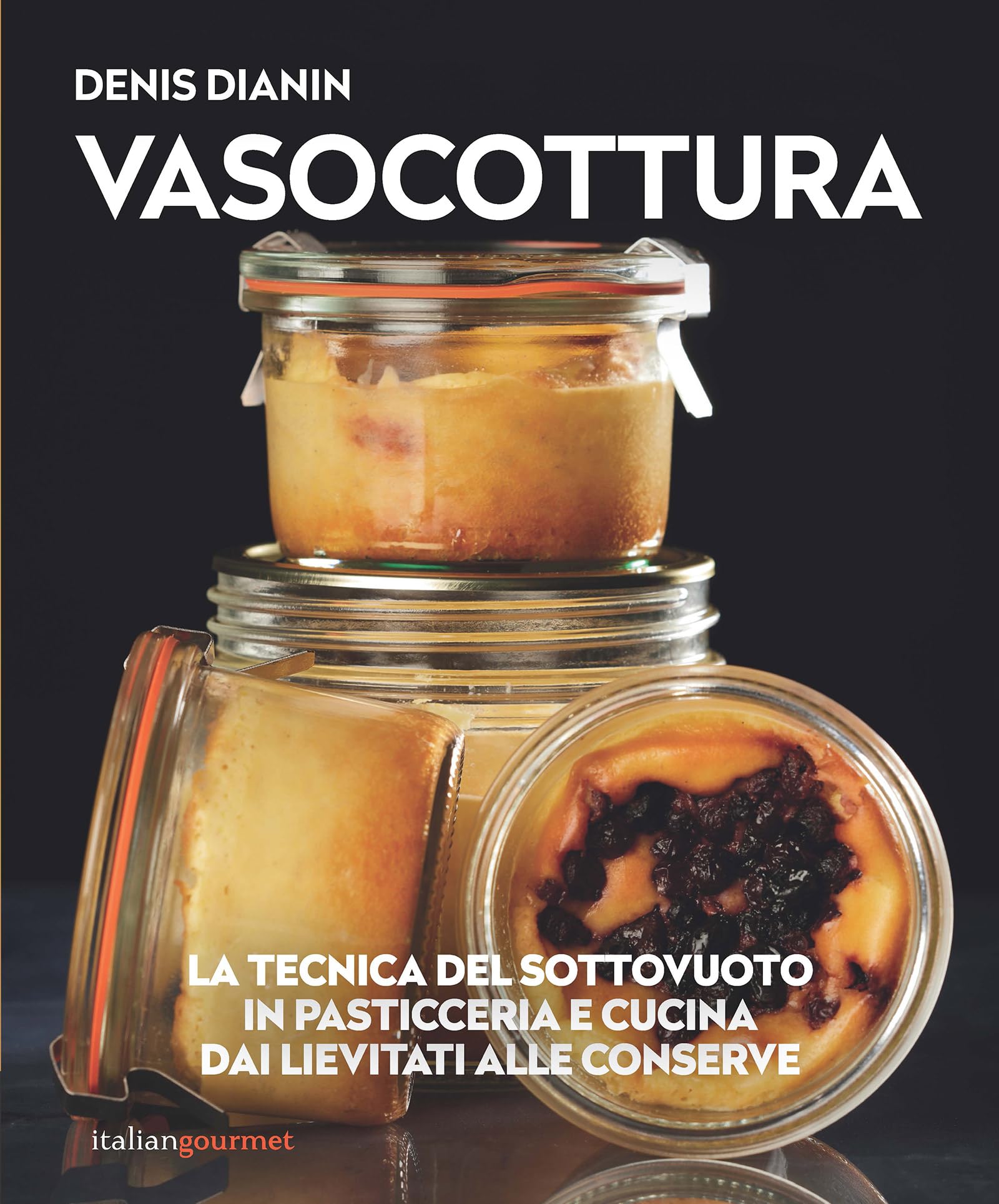 Vasocottura. La tecnica del sottovuoto in pasticceria e cucina. Dai lievitati alle conserve book