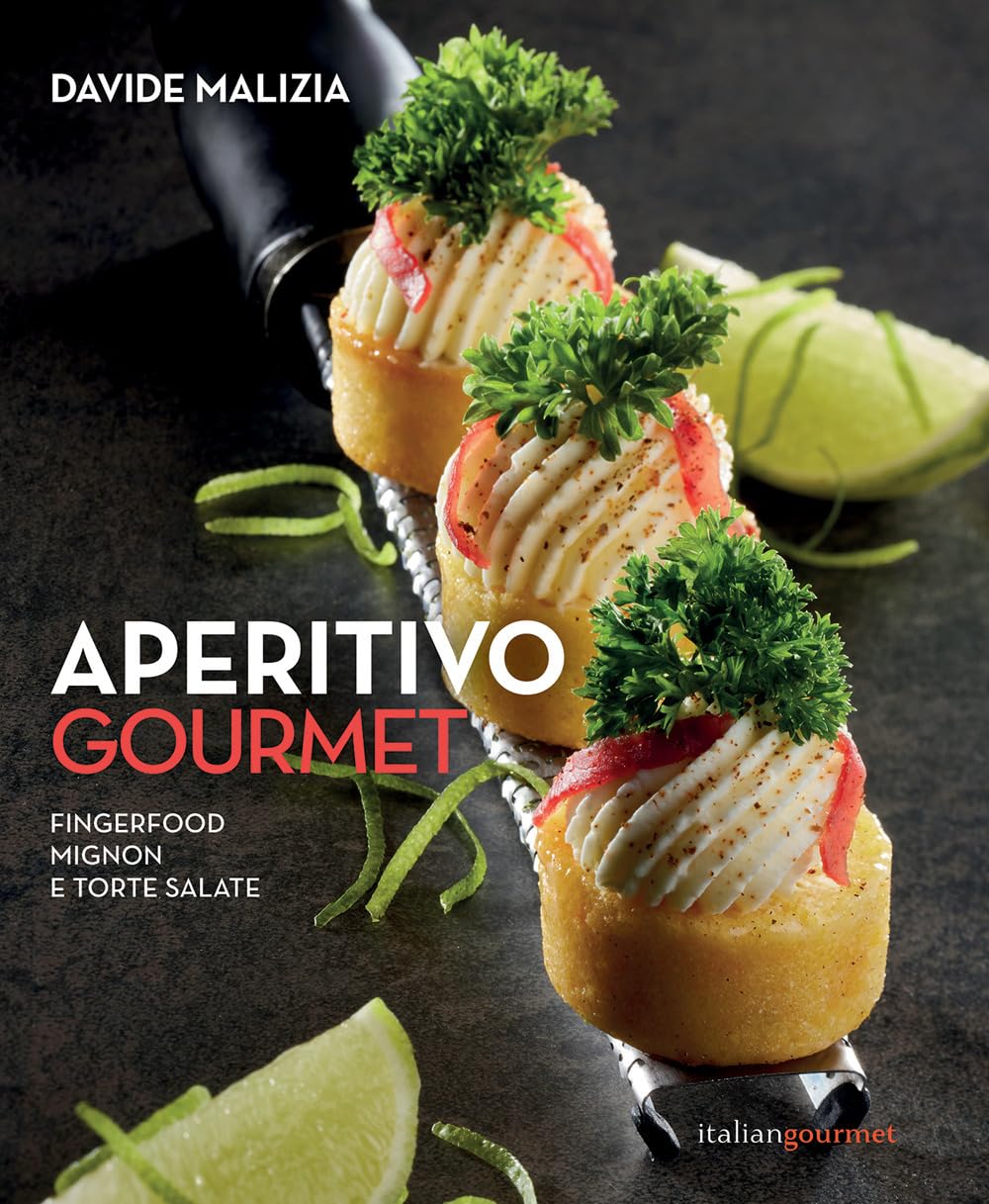 Aperitivo gourmet. Fingerfood, mignon e torte salate book