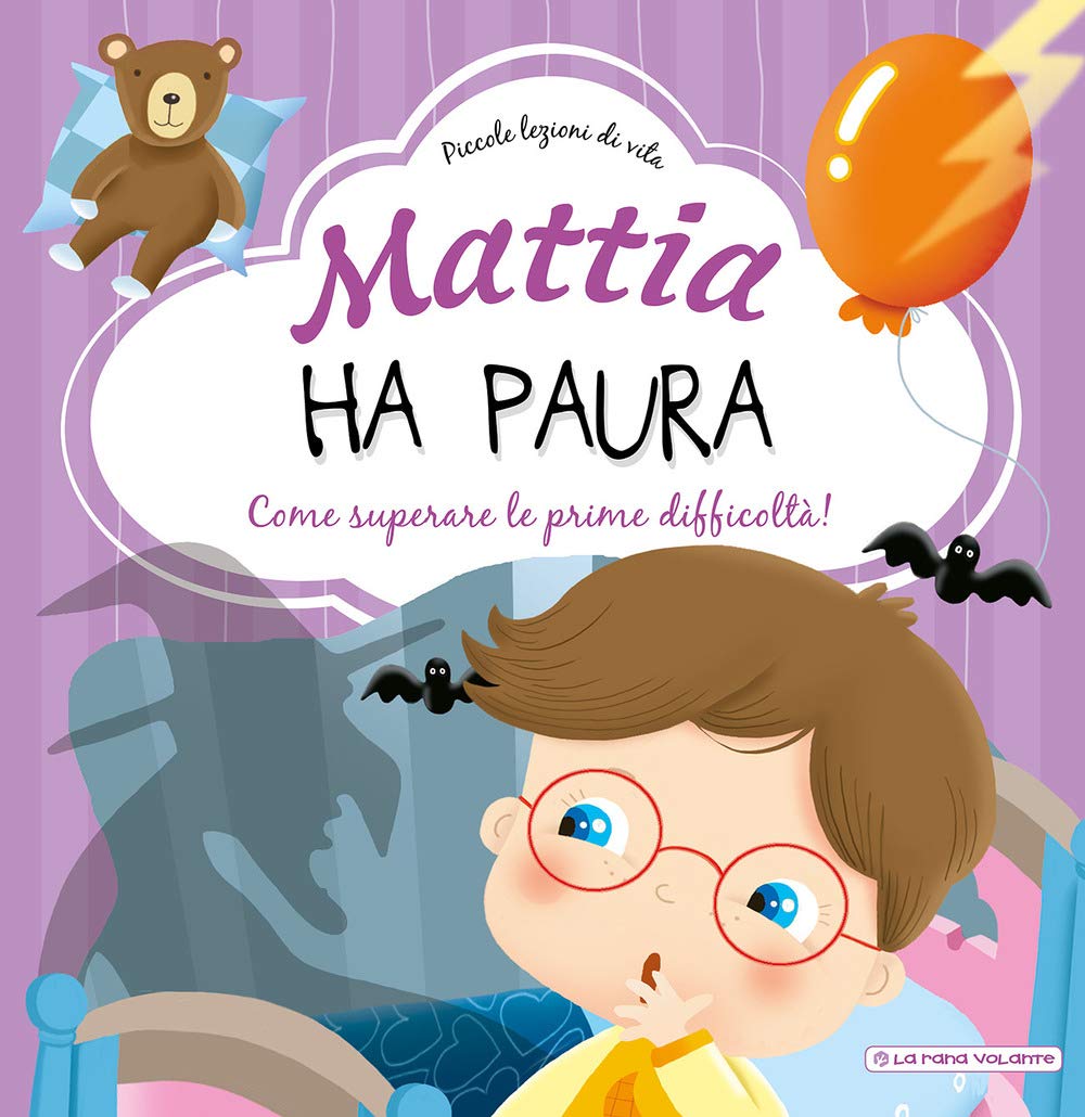 Mattia ha paura. Come superare le prime difficoltà! Ediz. a colori book